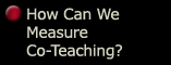 How Can We Measure Co-Teaching?